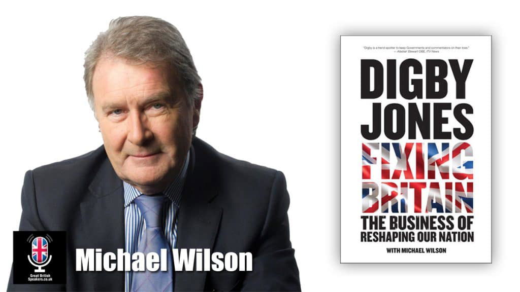 Michael Wilson SKY FOX LBC Business News Presenter Digby Jones Fixing Britain editor moderator speaker book at agent Great British Speakers