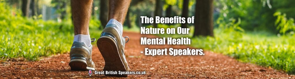 The Benefits of Nature on Our Mental Health - Expert Speakers at Great British Speakers