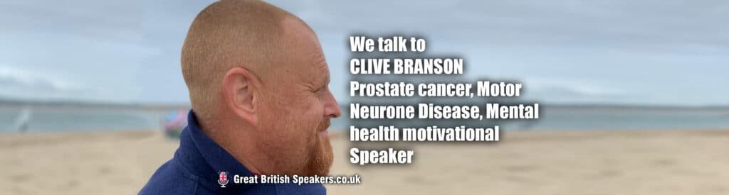 Clive Branson book motor neurone disease mental health prostate cancer motivational speaker at agent Great British Speakers