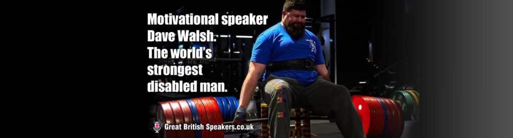 Motivational Speaker Dave Walsh The Worlds Strongest Disabled Man 5 steps to building confidence in a team Great British Speakers