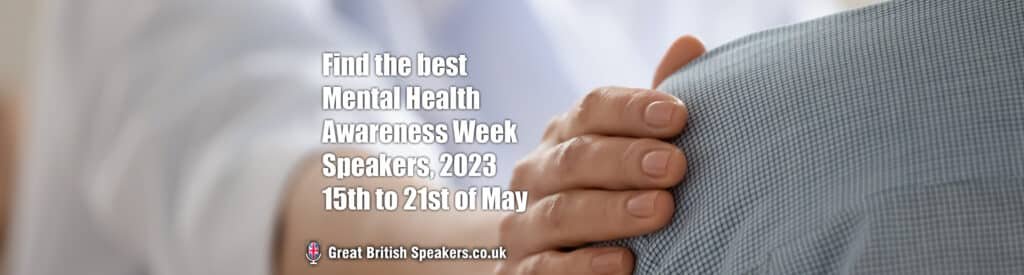 Find The Best Mental Health Awareness Week Speakers at Great British Speakers