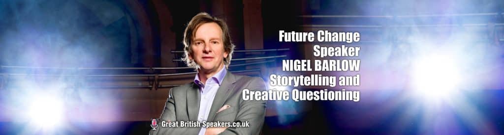 Change speaker future uncertainty Business Storytelling keynote Nigel Barlow at Great British Speakers