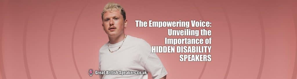 The Empowering Voice Unveiling the Importance of Hidden Disability Speakers at Great British Speakers