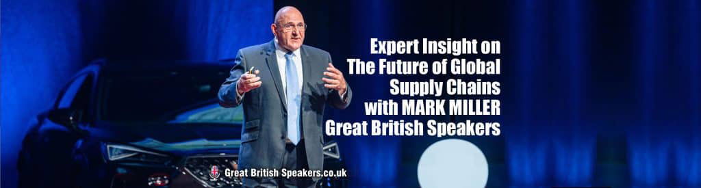 Expert Insight Future Global Supply Chain speaker Mark Millar at Great British Speakers