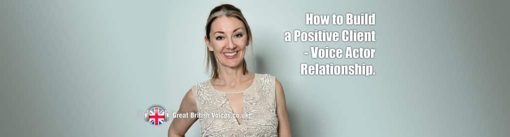 How to build a positive client voice actor relationship by Charlie at Great British Voices